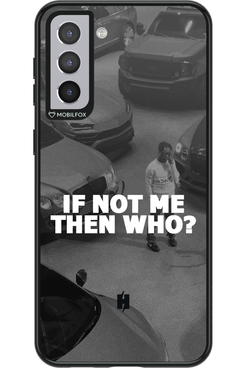 IF NOT ME 2.0 - Samsung Galaxy S21+