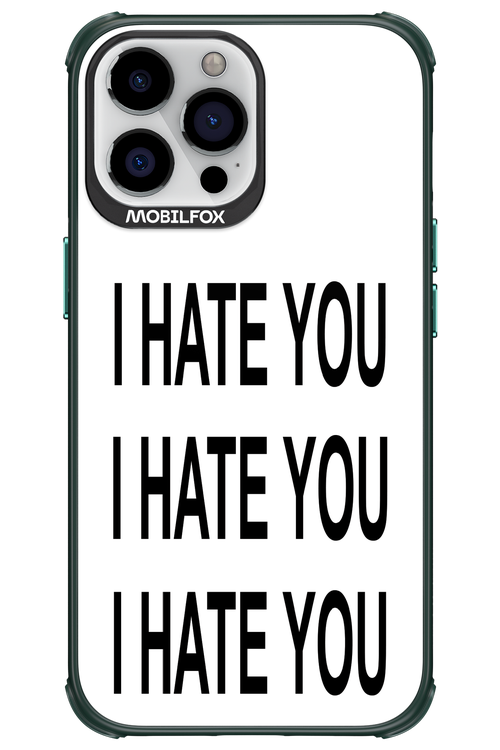 I HATE YOU 2.0 - Apple iPhone 13 Pro Max