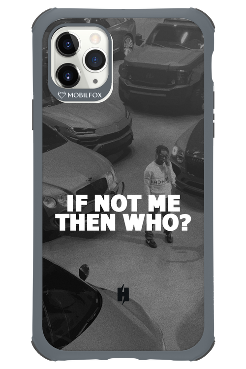 IF NOT ME 2.0 - Apple iPhone 11 Pro Max