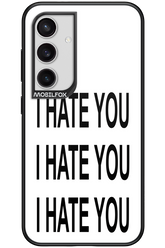 I HATE YOU 2.0 - Samsung Galaxy S24