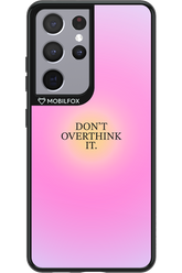 Don_t Overthink It - Samsung Galaxy S21 Ultra