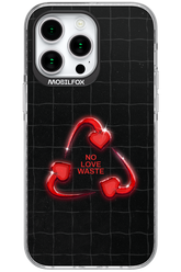 No Love Waste 2.0 - Apple iPhone 15 Pro Max