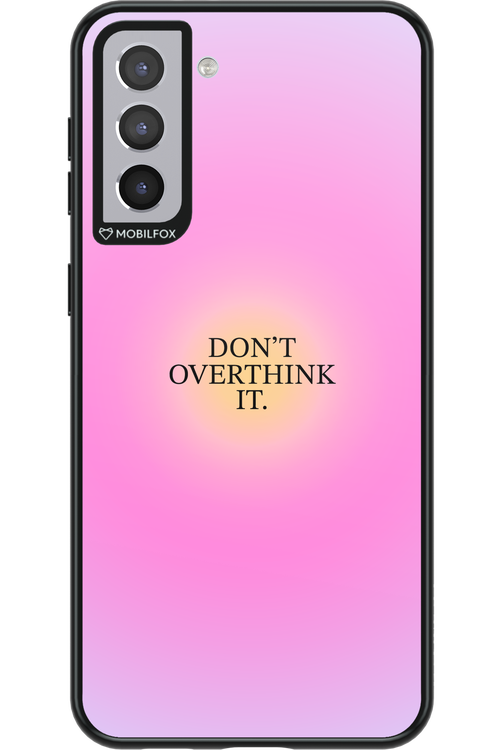 Don_t Overthink It - Samsung Galaxy S21+