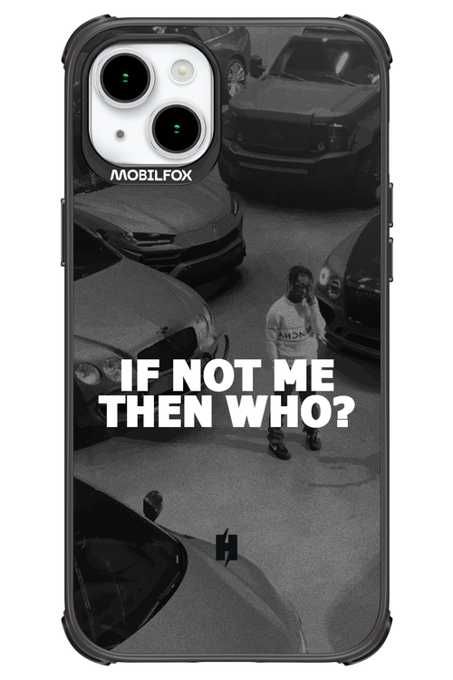 IF NOT ME 2.0 - Apple iPhone 15 Plus