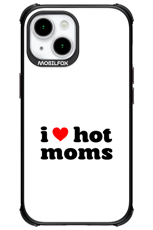 I love hot moms W 2.0 - Apple iPhone 15
