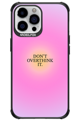 Don_t Overthink It - Apple iPhone 13 Pro Max