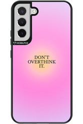 Don_t Overthink It - Samsung Galaxy S22+