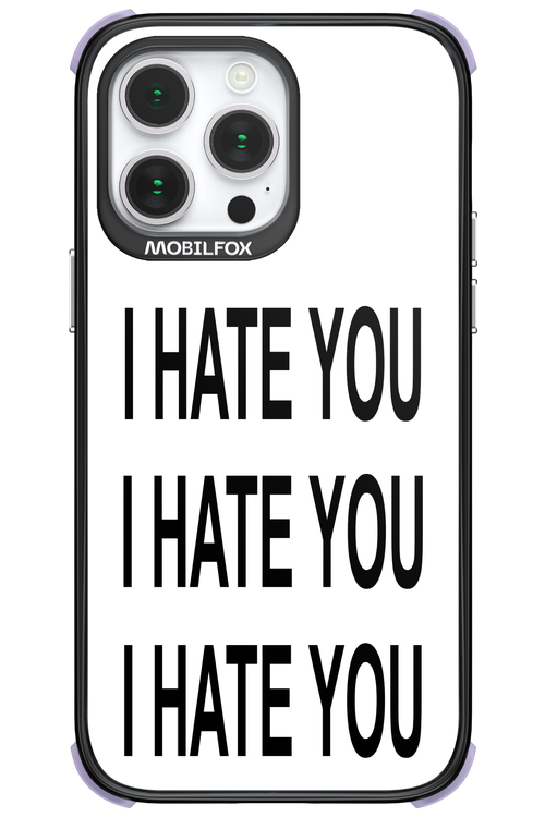 I HATE YOU 2.0 - Apple iPhone 14 Pro Max