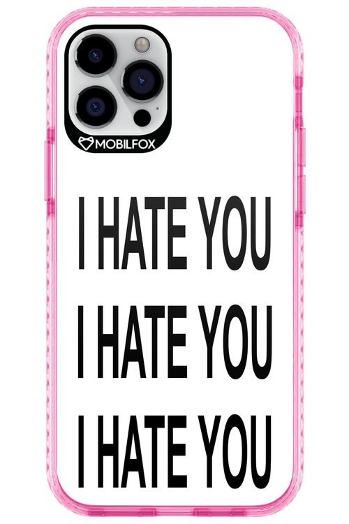I HATE YOU 2.0 - Apple iPhone 12 Pro