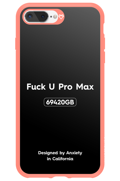 Fuck You Pro Max - Apple iPhone 7 Plus