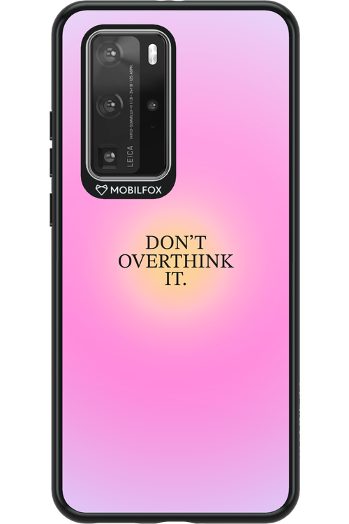 Don_t Overthink It - Huawei P40 Pro