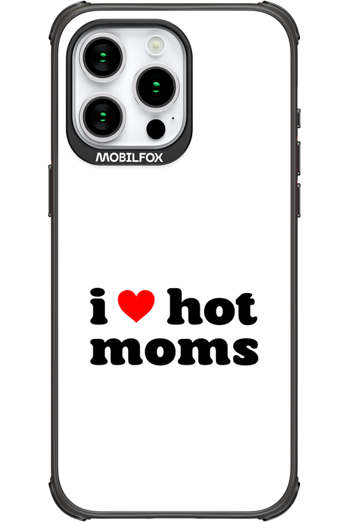 I love hot moms W 2.0 - Apple iPhone 15 Pro Max