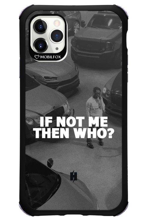 IF NOT ME 2.0 - Apple iPhone 11 Pro Max