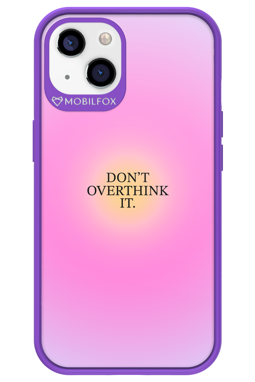 Don_t Overthink It - Apple iPhone 13
