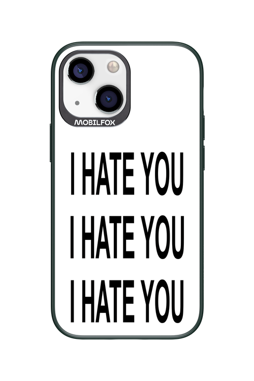 I HATE YOU 2.0 - Apple iPhone 13 Mini