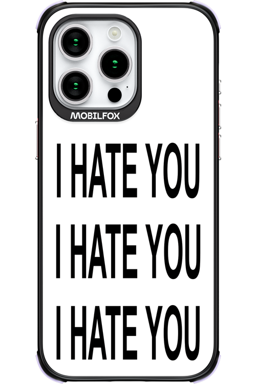 I HATE YOU 2.0 - Apple iPhone 15 Pro Max