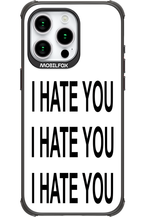 I HATE YOU 2.0 - Apple iPhone 15 Pro Max