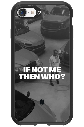 IF NOT ME Simple B&W 2.0 - Apple iPhone 8