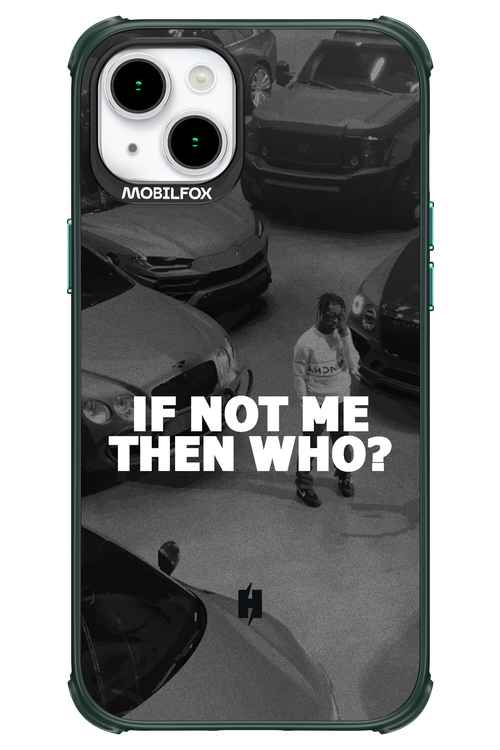 IF NOT ME 2.0 - Apple iPhone 15 Plus