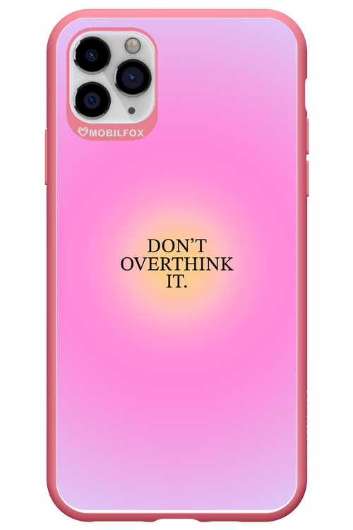 Don_t Overthink It - Apple iPhone 11 Pro Max