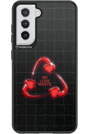 No Love Waste 2.0 - Samsung Galaxy S21 FE