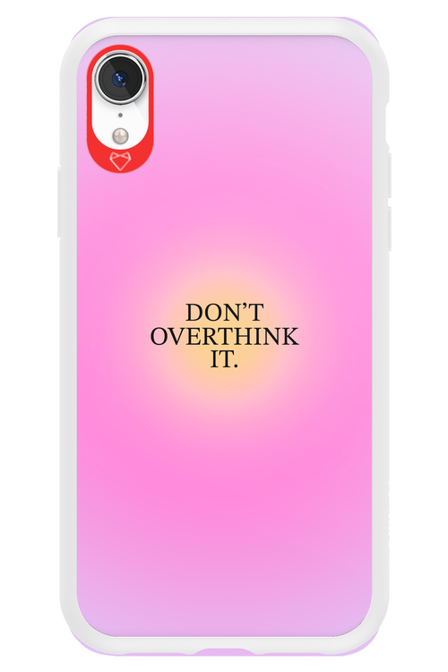 Don_t Overthink It - Apple iPhone XR