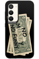 No Money No Funny 2.0 - Samsung Galaxy S23
