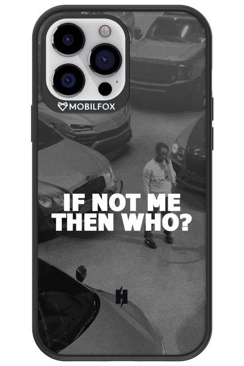 IF NOT ME 2.0 - Apple iPhone 13 Pro Max