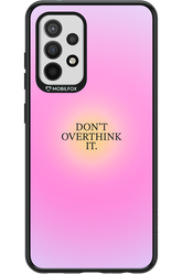 Don_t Overthink It - Samsung Galaxy A52 / A52 5G / A52s