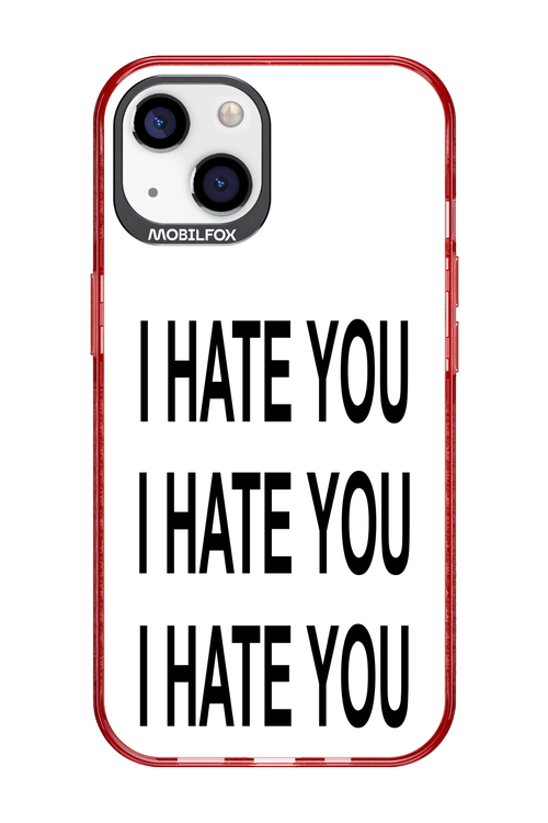 I HATE YOU 2.0 - Apple iPhone 13