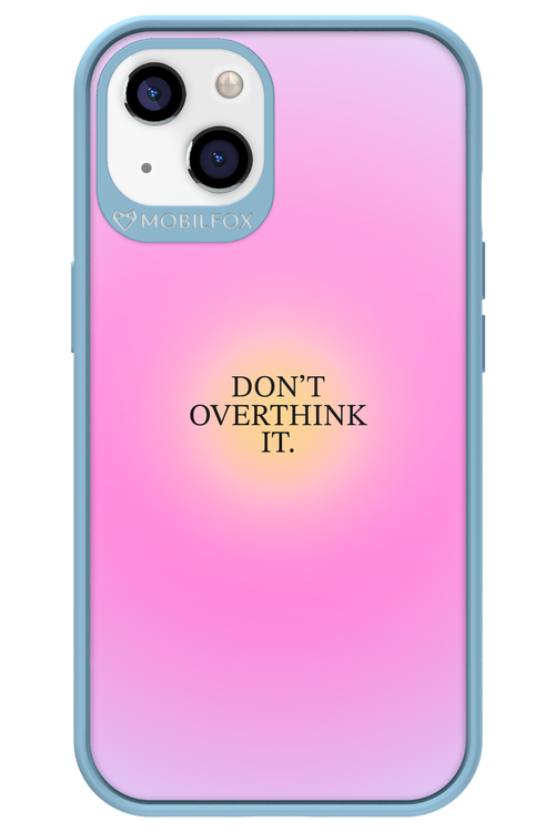 Don_t Overthink It - Apple iPhone 13