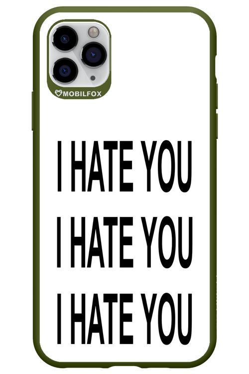 I HATE YOU 2.0 - Apple iPhone 11 Pro Max