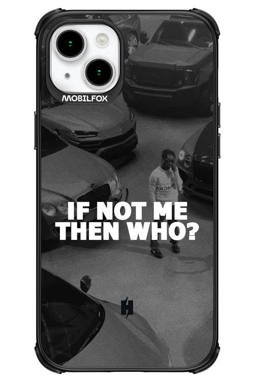 IF NOT ME 2.0 - Apple iPhone 15 Plus