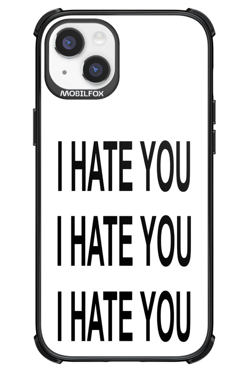 I HATE YOU 2.0 - Apple iPhone 14 Plus