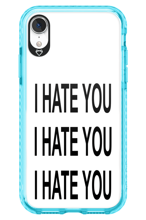 I HATE YOU 2.0 - Apple iPhone XR