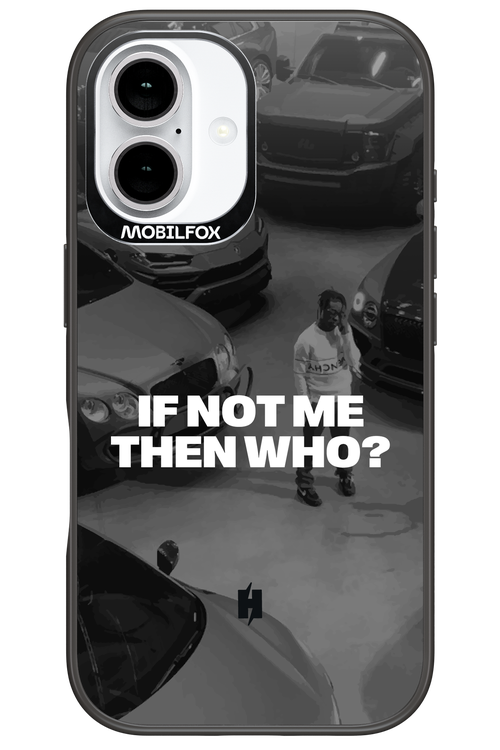 IF NOT ME Simple B&W 2.0 - Apple iPhone 16