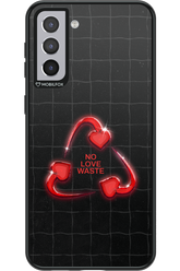 No Love Waste 2.0 - Samsung Galaxy S21+