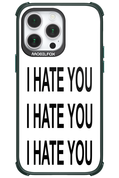 I HATE YOU 2.0 - Apple iPhone 14 Pro Max