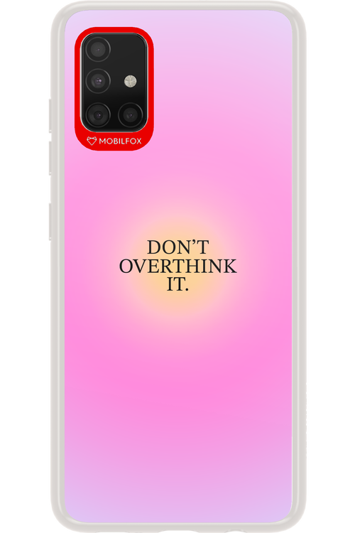 Don_t Overthink It - Samsung Galaxy A51