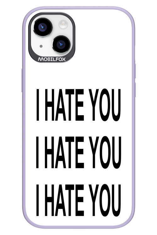 I HATE YOU 2.0 - Apple iPhone 14 Plus