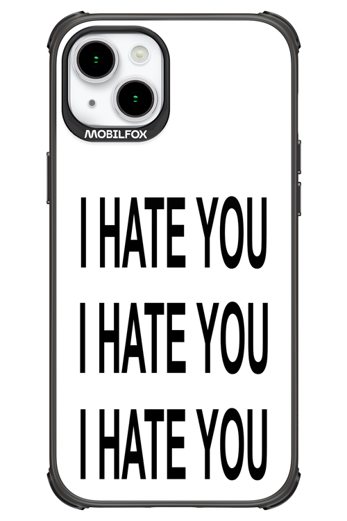 I HATE YOU 2.0 - Apple iPhone 15 Plus
