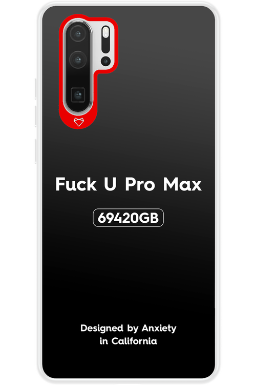 Fuck You Pro Max - Huawei P30 Pro