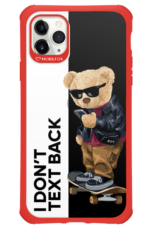 I Don’t Text Back - Apple iPhone 11 Pro Max
