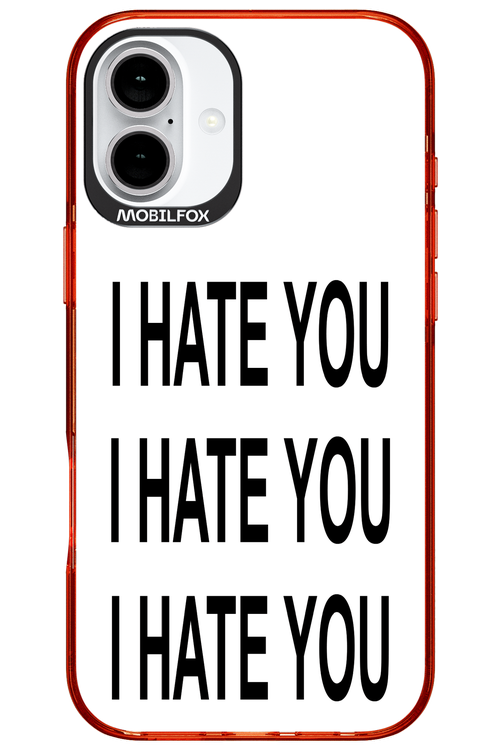 I HATE YOU 2.0 - Apple iPhone 16 Plus