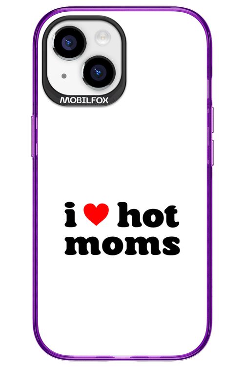 I love hot moms W 2.0 - Apple iPhone 15