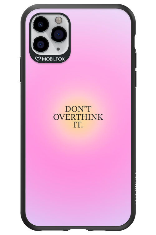 Don_t Overthink It - Apple iPhone 11 Pro Max