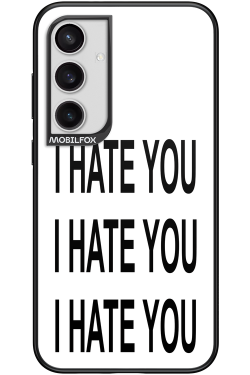I HATE YOU 2.0 - Samsung Galaxy S24+