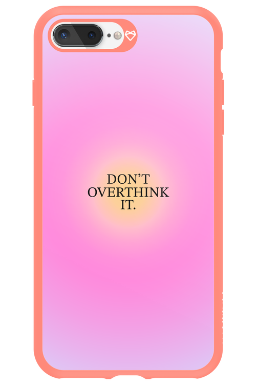 Don_t Overthink It - Apple iPhone 8 Plus