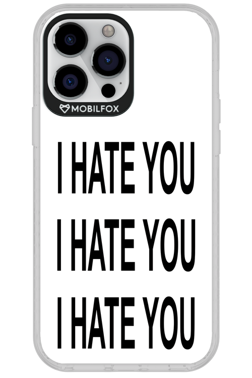 I HATE YOU 2.0 - Apple iPhone 13 Pro Max