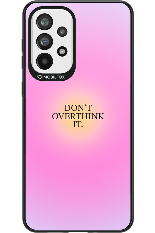 Don_t Overthink It - Samsung Galaxy A73